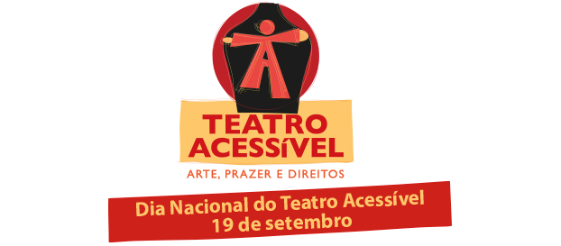 Logo do Teatro Acessível, consistindo de um boneco vermelho em forma de “A” abrindo cortinas de teatro vermelhas, em frente a um fundo preto, com o texto “Teatro Acessível” e logo embaixo: ”Arte, Prazer, Direitos”. Junto do logo, na parte inferior, o texto “Dia Nacional do Teatro Acessível 19 de Setembro”.